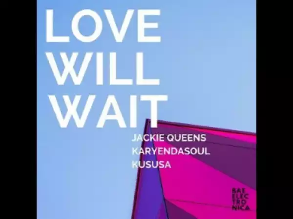 Jackie Queens - Love Will Wait (Karyendasoul Remix)